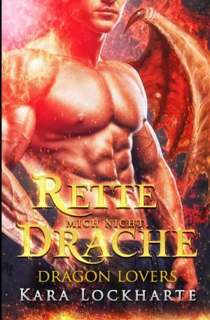 [Dragon Lovers 02] • Rette Mich Nicht, Drache